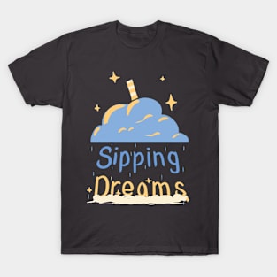 Sipping on Dreams T-Shirt